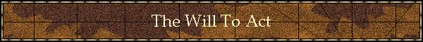 The Will To Act